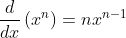 \frac{d }{dx}\left (x^{n}\right )=nx^{n-1}