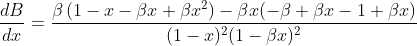 \frac{d B}{d x}=\frac{\beta\left(1-x-\beta x+\beta x^{2}\right)-\beta x(-\beta+\beta x-1+\beta x)}{(1-x)^{2}(1-\beta x)^{2}}