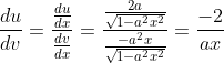 \frac{d u}{d v}=\frac{\frac{d u}{d x}}{\frac{d v}{d x}}=\frac{\frac{2 a}{\sqrt{1-a^{2} x^{2}}}}{\frac{-a^{2} x}{\sqrt{1-a^{2} x^{2}}}}=\frac{-2}{a x}