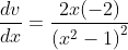 \frac{d v}{d x}=\frac{2 x(-2)}{\left(x^{2}-1\right)^{2}}