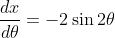 \frac{d x}{d \theta}=-2 \sin 2 \theta