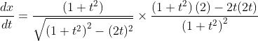 \frac{d x}{d t}=\frac{\left(1+t^{2}\right)}{\sqrt{\left(1+t^{2}\right)^{2}-(2 t)^{2}}} \times \frac{\left(1+t^{2}\right)(2)-2 t(2 t)}{\left(1+t^{2}\right)^{2}} \\