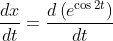 \frac{d x}{d t}=\frac{d\left(e^{\cos 2 t}\right)}{d t} \\