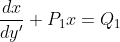 \frac{d x}{d y^{\prime}}+P_{1} x=Q_{1}