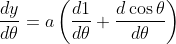 \frac{d y}{d \theta}=a\left(\frac{d 1}{d \theta}+\frac{d \cos \theta}{d \theta}\right) \\