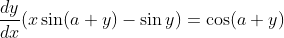 \frac{d y}{d x}(x \sin (a+y)-\sin y)=\cos (a+y)