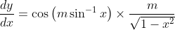 \frac{d y}{d x}=\cos \left(m \sin ^{-1} x\right) \times \frac{m}{\sqrt{1-x^{2}}}