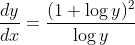 \frac{d y}{d x}=\frac{(1+\log y)^{2}}{\log y}