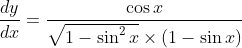 \frac{d y}{d x}=\frac{\cos x}{\sqrt{1-\sin ^{2} x} \times(1-\sin x)}