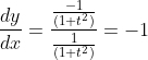 \frac{d y}{d x}=\frac{\frac{-1}{\left(1+t^{2}\right)}}{\frac{1}{\left(1+t^{2}\right)}}=-1 \\
