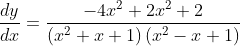 \frac{d y}{d x}=\frac{-4 x^{2}+2 x^{2}+2}{\left(x^{2}+x+1\right)\left(x^{2}-x+1\right)}