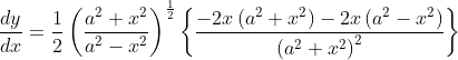 \frac{d y}{d x}=\frac{1}{2}\left(\frac{a^{2}+x^{2}}{a^{2}-x^{2}}\right)^{\frac{1}{2}}\left\{\frac{-2 x\left(a^{2}+x^{2}\right)-2 x\left(a^{2}-x^{2}\right)}{\left(a^{2}+x^{2}\right)^{2}}\right\}