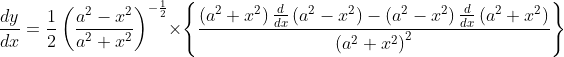\frac{d y}{d x}=\frac{1}{2}\left(\frac{a^{2}-x^{2}}{a^{2}+x^{2}}\right)^{-\frac{1}{2}} \times\left\{\frac{\left(a^{2}+x^{2}\right) \frac{d}{d x}\left(a^{2}-x^{2}\right)-\left(a^{2}-x^{2}\right) \frac{d}{d x}\left(a^{2}+x^{2}\right)}{\left(a^{2}+x^{2}\right)^{2}}\right\}