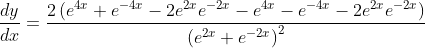 \frac{d y}{d x}=\frac{2\left(e^{4 x}+e^{-4 x}-2 e^{2 x} e^{-2 x}-e^{4 x}-e^{-4 x}-2 e^{2 x} e^{-2 x}\right)}{\left(e^{2 x}+e^{-2 x}\right)^{2}}