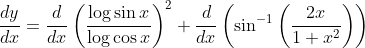 \frac{d y}{d x}=\frac{d}{d x}\left(\frac{\log \sin x}{\log \cos x}\right)^{2}+\frac{d}{d x}\left(\sin ^{-1}\left(\frac{2 x}{1+x^{2}}\right)\right)