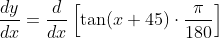 \frac{d y}{d x}=\frac{d}{d x}\left[\tan (x+45) \cdot \frac{\pi}{180}\right]