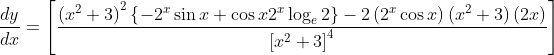 \frac{d y}{d x}=\left[\frac{\left(x^{2}+3\right)^{2}\left\{-2^{x} \sin x+\cos x 2^{x} \log _{e} 2\right\}-2\left(2^{x} \cos x\right)\left(x^{2}+3\right)(2 x)}{\left[x^{2}+3\right]^{4}}\right]