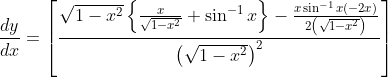 \frac{d y}{d x}=\left[\frac{\sqrt{1-x^{2}}\left\{\frac{x}{\sqrt{1-x^{2}}}+\sin ^{-1} x\right\}-\frac{x \sin ^{-1} x(-2 x)}{2\left(\sqrt{1-x^{2}}\right)}}{\left(\sqrt{1-x^{2}}\right)^{2}}\right]