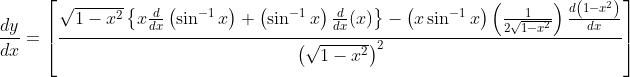 \frac{d y}{d x}=\left[\frac{\sqrt{1-x^{2}}\left\{x \frac{d}{d x}\left(\sin ^{-1} x\right)+\left(\sin ^{-1} x\right) \frac{d}{d x}(x)\right\}-\left(x \sin ^{-1} x\right)\left(\frac{1}{2 \sqrt{1-x^{2}}}\right) \frac{d\left(1-x^{2}\right)}{d x}}{\left(\sqrt{1-x^{2}}\right)^{2}}\right]