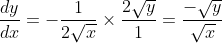 \frac{d y}{d x}=-\frac{1}{2 \sqrt{x}} \times \frac{2 \sqrt{y}}{1}=\frac{-\sqrt{y}}{\sqrt{x}}