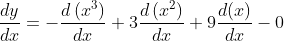 \frac{d y}{d x}=-\frac{d\left(x^{3}\right)}{d x}+3 \frac{d\left(x^{2}\right)}{d x}+9 \frac{d(x)}{d x}-0$