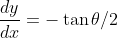 \frac{d y}{d x}=-\tan \theta / 2