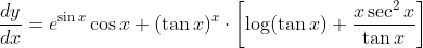 \frac{d y}{d x}=e^{\sin x} \cos x+(\tan x)^{x} \cdot\left[\log (\tan x)+\frac{x \sec ^{2} x}{\tan x}\right]