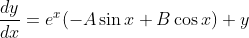 \frac{d y}{d x}=e^x(-A\sin x + B \cos x) + y