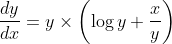 \frac{d y}{d x}=y \times\left(\log y+\frac{x}{y}\right)