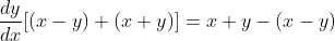 \frac{d y}{d x}[(x-y)+(x+y)]=x+y-(x-y)