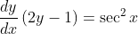 \frac{d y}{d x}\left ( 2y-1 \right )=\sec ^{2} x