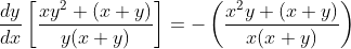 \frac{d y}{d x}\left[\frac{x y^{2}+(x+y)}{y(x+y)}\right]=-\left(\frac{x^{2} y+(x+y)}{x(x+y)}\right)