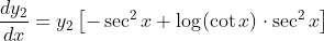 \frac{d y_{2}}{d x}=y_{2}\left[-\sec ^{2} x+\log (\cot x) \cdot \sec ^{2} x\right]
