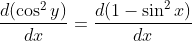 \frac{d(\cos^2y)}{dx} = \frac{d(1-\sin^2x)}{dx}