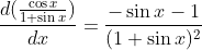\frac{d(\frac{\cos x}{1+\sin x})}{dx}=\frac{-\sin x-1}{(1+\sin x)^2}