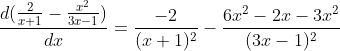 \frac{d(\frac{2}{x+1}-\frac{x^2}{3x-1})}{dx}=\frac{-2}{(x+1)^2}-\frac{6x^2-2x-3x^2}{(3x-1)^2}