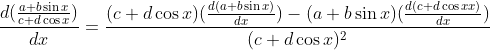 \frac{d(\frac{a+b\sin x}{c+d\cos x})}{dx}=\frac{(c+d\cos x)(\frac{d(a+b\sin x)}{dx})-(a+b\sin x)(\frac{d(c+d\cos x x)}{dx})}{(c+d\cos x)^2}