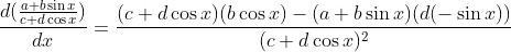 \frac{d(\frac{a+b\sin x}{c+d\cos x})}{dx}=\frac{(c+d\cos x)(b\cos x)-(a+b\sin x)(d(-\sin x))}{(c+d\cos x)^2}