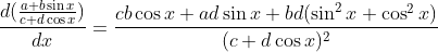\frac{d(\frac{a+b\sin x}{c+d\cos x})}{dx}=\frac{cb\cos x+ad\sin x+bd(\sin^2 x+\cos^2 x)}{(c+d\cos x)^2}