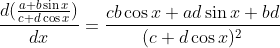 \frac{d(\frac{a+b\sin x}{c+d\cos x})}{dx}=\frac{cb\cos x+ad\sin x+bd}{(c+d\cos x)^2}