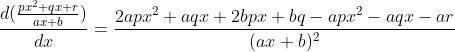 \frac{d(\frac{px^2+qx+r}{ax+b})}{dx}=\frac{2apx^2+aqx+2bpx+bq-apx^2-aqx-ar}{(ax+b)^2}