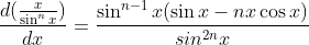 \frac{d(\frac{x}{\sin^nx})}{dx}=\frac{\sin^{n-1}x(\sin x-nx\cos x)}{sin^{2n}x}