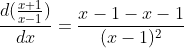 \frac{d(\frac{x+1}{x-1})}{dx}=\frac{x-1-x-1}{(x-1)^2}