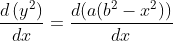 \frac{d\left ( y^2 \right )}{dx}=\frac{d(a(b^2-x^2))}{dx}