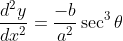 \frac{d^{2} y}{d x^{2}}=\frac{-b}{a^{2}} \sec ^{3} \theta