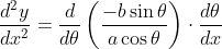 \frac{d^{2} y}{d x^{2}}=\frac{d}{d \theta}\left(\frac{-b \sin \theta}{a \cos \theta}\right) \cdot \frac{d \theta}{d x}