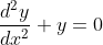 \frac{d^{2} y}{d x^{2}}+y=0