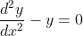 \frac{d^{2} y}{d x^{2}}-y=0$