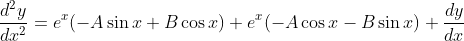 \frac{d^2 y}{d x^2}=e^x(-A\sin x + B \cos x) + e^x(-A\cos x - B \sin x)+\frac{dy}{dx}