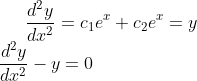 \frac{d^2y}{dx^2} = c_1e^x+c_2e^{x}=y\\ \frac{d^2y}{dx^2} - y = 0